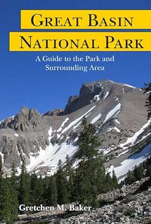 Seller image for Great Basin National Park : A Guide to the Park and Surrounding Area for sale by GreatBookPrices