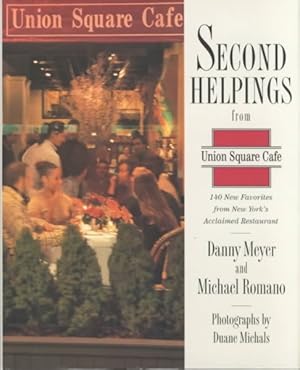 Seller image for Second Helpings from Union Square Cafe : 140 New Favorites from New York's Acclaimed Restaurant for sale by GreatBookPrices