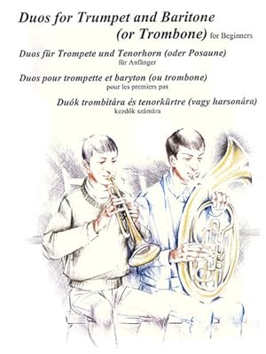 Bild des Verkufers fr Duos for Trumpet and Baritone or Other Wind Instruments/ Duos fur Trompete und Tenorhorn oder andere Blasinstrumente / Duos pour trompette et baryton ou autres instruments a vent / Duk trombitara es tenorkurtre vagy mas fuvos hangszerekre : For Beginners / music fur anfanger / Musique pour les premiers pas / Kezdok Muzsikaja zum Verkauf von GreatBookPrices