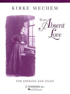 Seller image for To an Absent Love : Soprano and Piano for sale by GreatBookPrices