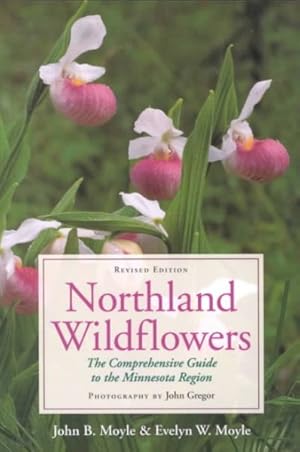 Seller image for Northland Wildflowers : The Comprehensive Guide to the Minnesota Region for sale by GreatBookPrices