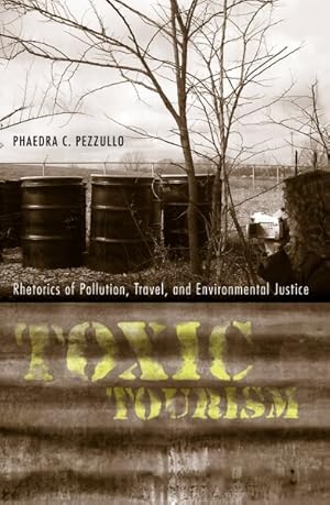 Imagen del vendedor de Toxic Tourism : Rhetorics of Pollution, Travel, and Environmental Justice a la venta por GreatBookPrices