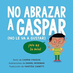 Seller image for No abrazar a Gaspar / Don't Hug Doug : No le va a gustar / He Doesn't Like It -Language: spanish for sale by GreatBookPrices