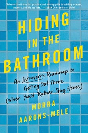 Seller image for Hiding in the Bathroom : An Introvert's Roadmap to Getting Out There When You'd Rather Stay Home for sale by GreatBookPrices