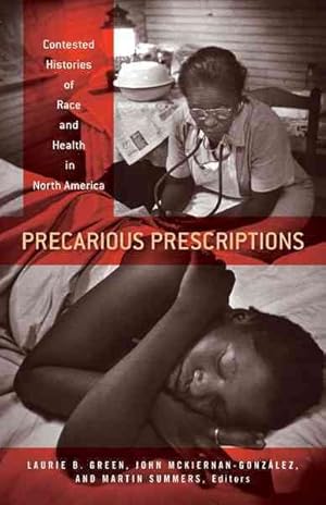 Seller image for Precarious Prescriptions : Contested Histories of Race and Health in North America for sale by GreatBookPrices