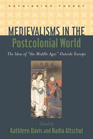 Imagen del vendedor de Medievalisms in the Postcolonial World : The Idea of "the Middle Ages" Outside Europe a la venta por GreatBookPricesUK