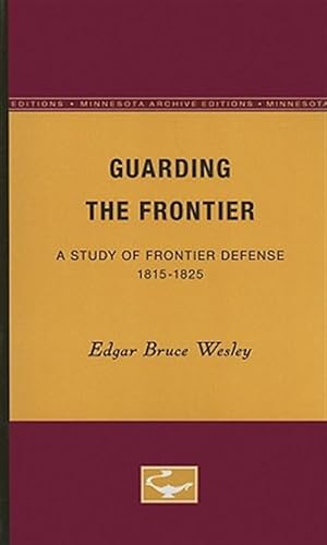Imagen del vendedor de Guarding the Frontier : A Study of Frontier Defense, 1815-1825 a la venta por GreatBookPrices