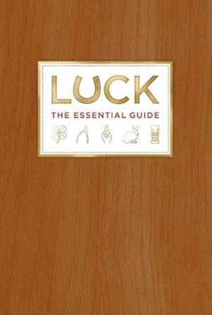 Immagine del venditore per Luck : The Essential Guide: The Society for Fortuitous Events venduto da GreatBookPrices