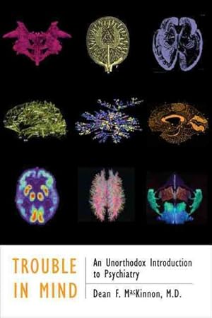 Seller image for Trouble in Mind : An Unorthodox Introduction to Psychiatry for sale by GreatBookPrices