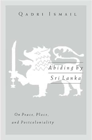 Seller image for Abiding by Sri Lanka : On Peace, Place, And Postcoloniality for sale by GreatBookPrices