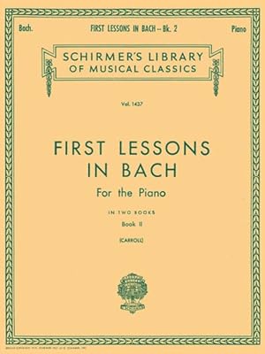 Bild des Verkufers fr First Lessons in Bach : For the Piano, Book II zum Verkauf von GreatBookPrices