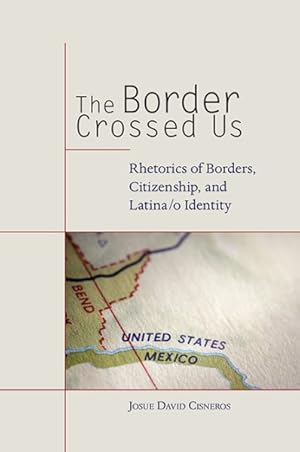 Immagine del venditore per Border Crossed Us : Rhetorics of Borders, Citizenship, and Latina/o Identity venduto da GreatBookPrices