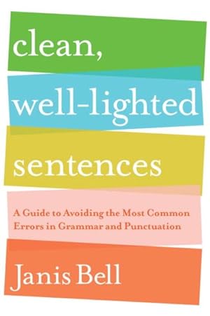 Seller image for Clean, Well-Lighted Sentences : A Guide to Avoiding the Most Common Errors in Grammar and Punctuation for sale by GreatBookPrices