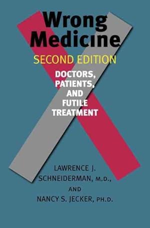 Immagine del venditore per Wrong Medicine : Doctors, Patients, and Futile Treatment venduto da GreatBookPrices