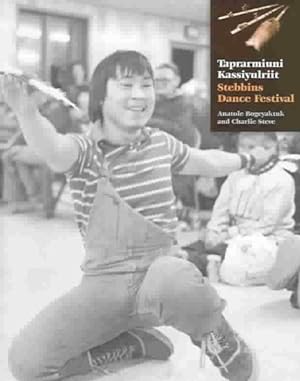 Seller image for Taprarmiuni Kassiyulriit : Stebbins Dance Festival for sale by GreatBookPrices