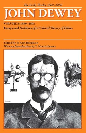 Seller image for Early Works of John Dewey, 1882 - 1898 : Essays and Outlines of a Critical Theory of Ethics, 1889-1892 for sale by GreatBookPrices