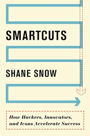 Imagen del vendedor de Smartcuts : How Hackers, Innovators, and Icons Accelerate Success a la venta por GreatBookPrices