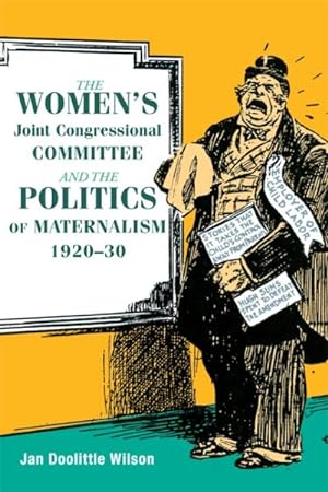 Bild des Verkufers fr Women's Joint Congressional Committee and the Politics of Maternalism, 1920-30 zum Verkauf von GreatBookPrices