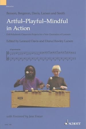 Seller image for Artful-Playful-Mindful in Action : Orff-Schulwerk Classroom Projects for a New Generation of Learners for sale by GreatBookPrices