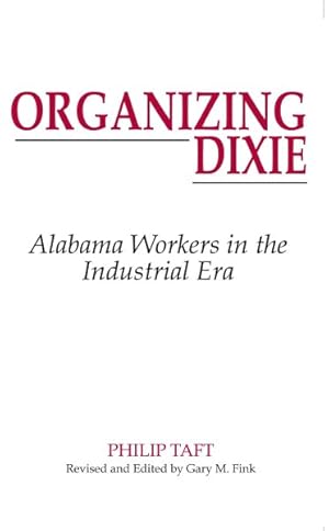 Seller image for Organizing Dixie : Alabama's Workers in the Industrial Era for sale by GreatBookPricesUK