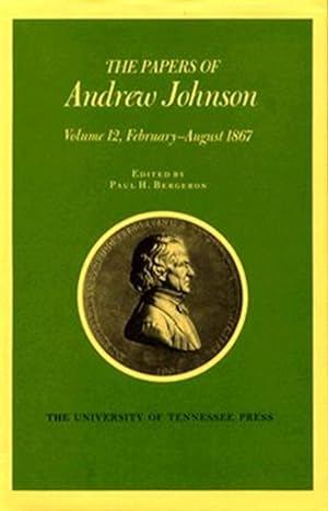 Seller image for Papers of Andrew Johnson : February-August 1867 for sale by GreatBookPrices