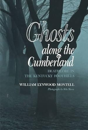 Seller image for Ghosts Along the Cumberland : Deathlore in the Kentucky Foothills for sale by GreatBookPrices