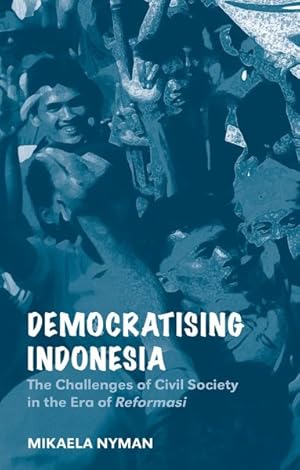 Seller image for Democratizing Indonesia : The Challenges of Civil Society in the Era of Reformasi for sale by GreatBookPricesUK