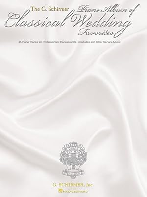 Seller image for G. Schirmer Piano Album of Wedding Classics : 45 Processionals, Recessionals, Interludes And Other Service Music for sale by GreatBookPrices