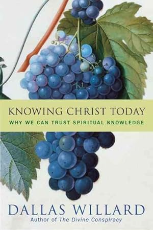 Seller image for Knowing Christ Today : Why We Can Trust Spiritual Knowledge for sale by GreatBookPricesUK