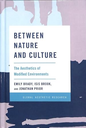 Image du vendeur pour Between Nature and Culture : The Aesthetics of Modified Environments mis en vente par GreatBookPrices