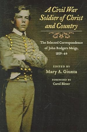 Seller image for Civil War Soldier of Christ And Country : The Selected Correspondence of John Rodgers Meigs, 1859-64 for sale by GreatBookPricesUK