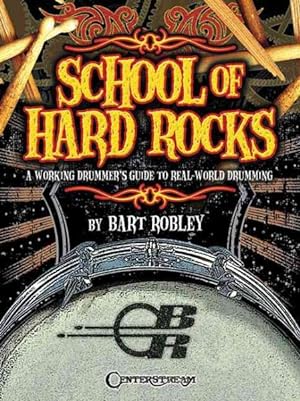 Seller image for School of Hard Rocks : A Working Drummer's Guide to Real-world Drumming for sale by GreatBookPrices