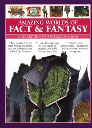Seller image for Amazing Worlds of Fact & Fantasy - a Collection of 8 Fabulous Books : Be Enthralled by the Truth Behind the Myths and the Historical Facts Behind the Fantasies; Learn Through Step-By-Step Hands-On Projects that Make History Come Alive; Fabulous Photographs, Illustrations and Inside-View Artworks Throughout for sale by GreatBookPrices