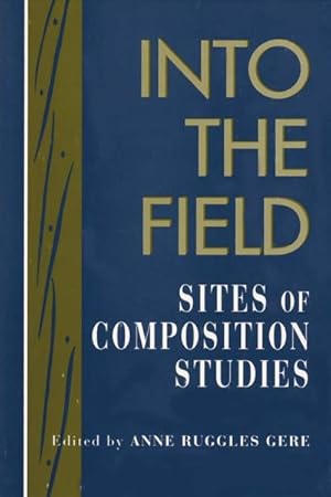 Seller image for Into the Field : Sites of Composition Studies for sale by GreatBookPricesUK
