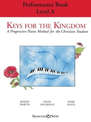 Bild des Verkufers fr Keys for the Kingdom - Performance Book, Level a : A Progressive Piano Method for the Christian Student zum Verkauf von GreatBookPrices