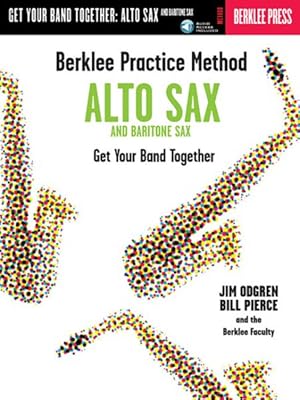 Image du vendeur pour Berklee Practice Method-Alto Sax and Baritone Sax : Get Your Band Together mis en vente par GreatBookPrices