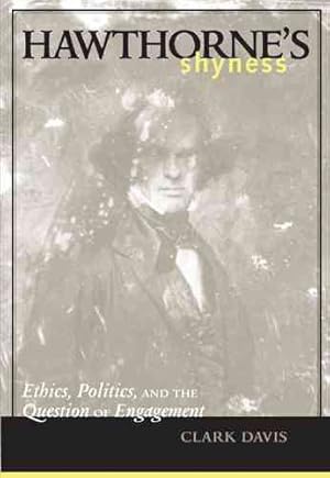 Seller image for Hawthorne's Shyness : Ethics, Politics, And The Question Of Engagement for sale by GreatBookPrices