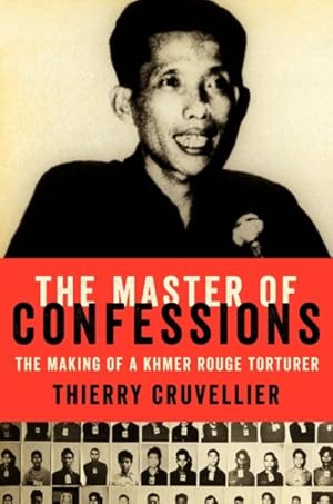 Seller image for Master of Confessions : The Making of a Khmer Rouge Torturer for sale by GreatBookPrices