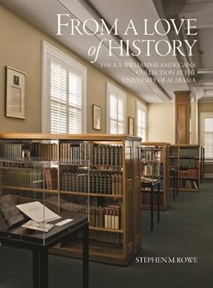 Bild des Verkufers fr From a Love of History : The A. S. Williams III Americana Collection at the University of Alabama zum Verkauf von GreatBookPricesUK