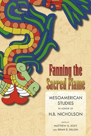 Imagen del vendedor de Fanning the Sacred Flame : Mesoamerican Studies in Honor of H. B. Nicholson a la venta por GreatBookPricesUK