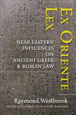 Bild des Verkufers fr Ex Oriente Lex : Near Eastern Influences on Ancient Greek and Roman Law zum Verkauf von GreatBookPrices