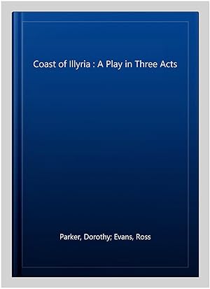 Image du vendeur pour Coast of Illyria : A Play in Three Acts mis en vente par GreatBookPricesUK