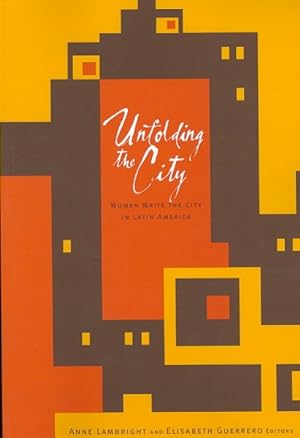 Image du vendeur pour Unfolding the City : Women Write the City in Latin America mis en vente par GreatBookPrices