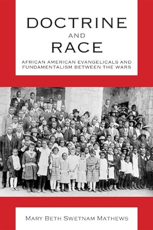 Imagen del vendedor de Doctrine and Race : African American Evangelicals and Fundamentalism Between the Wars a la venta por GreatBookPricesUK