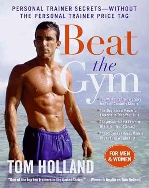 Seller image for Beat the Gym : Personal Trainer Secrets--Without the Personal Trainer Price Tag for sale by GreatBookPrices