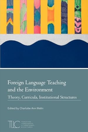 Imagen del vendedor de Foreign Language Teaching and the Environment : Theory, Curricula, Institutional Structures a la venta por GreatBookPricesUK