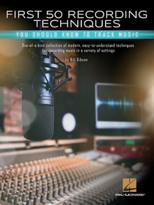 Seller image for First 50 Recording Techniques You Should Know to Track Music for sale by GreatBookPrices
