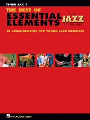 Imagen del vendedor de Best of Essential Elements for Jazz Ensemble : 15 Selections from the Essential Elements for Jazz Ensemble - Tenor Sax a la venta por GreatBookPrices