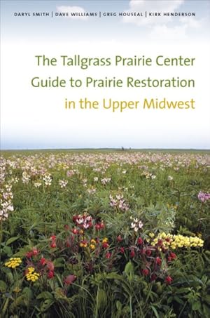 Seller image for Tallgrass Prairie Center Guide to Prairie Restoration in the Upper Midwest for sale by GreatBookPrices