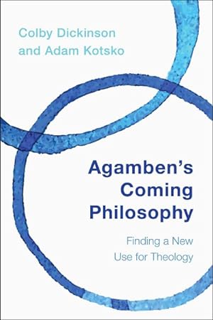 Image du vendeur pour Agamben's Coming Philosophy : Finding a New Use for Theology mis en vente par GreatBookPrices